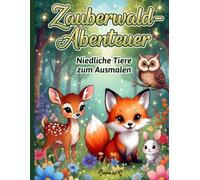 Zauberwald-Abenteuer - Niedliche Tiere zum Ausmalen: Entspannendes Malbuch für Kinder ab 4 Jahren und Erwachsene - 30 einzigartige Motive