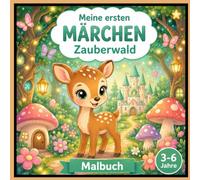 Zauberwald Malbuch für Kinder ab 3 Jahren: Magische Waldtiere, Feenhäuser und märchenhafte Waldabenteuer | einfache Ausmalmotive mit großen Flächen ... | Band 8 der Reihe „Meine ersten Märchen“