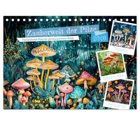 Zauberwelt der Pilze - Fantasievolle Pilze im verwunschenen Wald (Tischkalender 2026 DIN A5 quer), CALVENDO Monatskalender: Mystische Pilze und Tiere im Wald