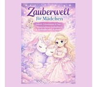 Zauberwelt für Mädchen: Einhorn & Prinzessinnen Ausmalbuch - Magische Malbilder für Kinder von 4-8 Jahren