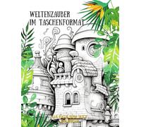 Zauberwelt im Taschenformat: 80 magische Miniatur-Szenen zum Entspannen - Das große A4-Malbuch voller kleiner Wunder (Auszeit für die Seele - Die große Malbuch-Edition)