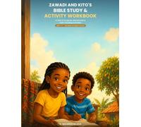 Zawadi and Kito's Bible Study & Activity Workbook: A Year of Scripture, Devotionals, and Faith-Building Activities for Kids Ages 7-11, for Home or Sunday School