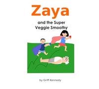 Zaya and the Super Veggie Smoothy (Zaya and Grandpa's Zany Games)