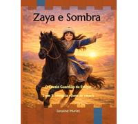 Zaya e Sombra, o Cavalo Guardião da Estepe: Uma aventura mágica sobre amizade entre uma menina e seu cavalo (Pequenos Pintores, Grandes Lições)