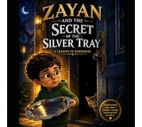 Zayan and the Secret of the Silver Tray: A Heart-Pounding Story of Kindness, Mystery, and the Sunnah of Loving Your Neighbors