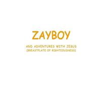 Zayboy and Adventures with Jesus: Breastplate of Righteousness