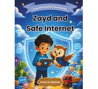 Zayd and Safe Internet: A Fun Story About Online Safety for Kids Ages 4-8 (Zayd & Friends, Big Feelings Collection)