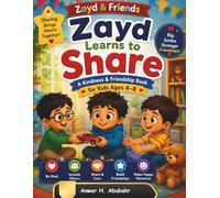 Zayd Learns to Share: A Kindness and Friendship Book for Kids Ages 4-8 | Teaching Sharing, Empathy & Social Skills (Zayd & Friends, Big Feelings Collection)