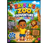 Zayden’s Zoo Adventure Coloring Book: Fun Animal Coloring Book for Toddlers Ages 2-6 (Zayden's Little Adventures)