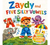 Zaydy and Five Silly Vowels: A Fun Phonics Adventure for Toddlers and Preschoolers Learning A, E, I, O, U (Zaydy’s Learning Adventures)