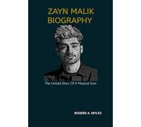 ZAYN MALIK BIOGRAPHY: The Untold Story Of A Musical Icon