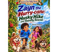 Zayn the Hurry-cane: Husky Hike and Rainfly Rescue (Coconut Tree Valley Series)