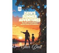 ZAYN'S SUMMER ADVENTURES: The Antics of Grandchildren and the Lessons of Grandfathers