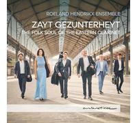 Zayt Gezunterheyt. L'âme populaire de la clarinette en Europe de l'Est. Roeland Hendrikx Ensemble.