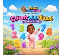 Zaza's Little World: Count with Zaza: Numbers 1 to 10 (Zaza's Little World Learning)