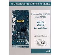 Zazie dans le métro, Raymond Queneau & Zazie dans le métro, Louis Malle: 40 questions, 40 réponses, 4 études