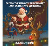 Zazzoo The Naughty African Grey And Santa Save Christmas