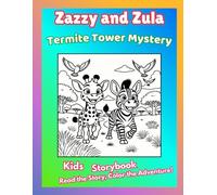 Zazzy and Zula: Termite Tower Mystery: Kids Storybook + Bonus Coloring Pages | Discover the Secrets of the Termite Tower (Zazzy and Zula’s Adventure Storybooks with Bonus Coloring Pages)