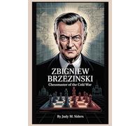 Zbigniew Brzezinski: Chessmaster of the Cold War