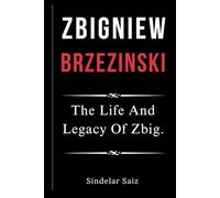 ZBIGNIEW BRZEZINSKI: The Life And Legacy Of Zbig.