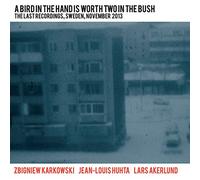 Zbigniew Karkowski/Jean Louis Huhta/Lars Akerland - A Bird In The Hand Is Worth Two In The Bush