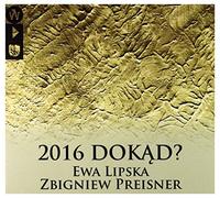 Zbigniew Preisner - Zbigniew Preisner: 2016 DokÄd? (Deluxe) [2CD]+[DVD]