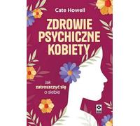 Zdrowie psychiczne kobiety: Jak zatroszczyć się o siebie