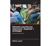 Zdrowie psychiczne mężczyzn, męskośc i strategie: Interwencja holistyczna