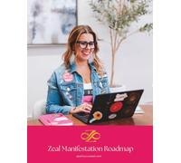 Zeal Manifestation Roadmap: An AI-Powered Executive Workbook to Ignite Your Unique Energy & Break Free from Autopilot