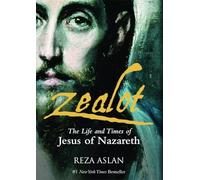 Zealot. The Life And Times Of Jesus Of Nazareth: The Life and Time of Jesus of Nazareth