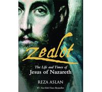 Zealot. The Life And Times Of Jesus Of Nazareth: The Life and Time of Jesus of Nazareth