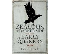 Zealous: A Darker Side of the Early Quakers