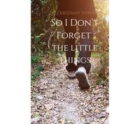 Zebidiah Jones: So I Don't Forget The Little Things (Zebidiah Jones: Becoming)