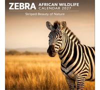 Zebra African Wildlife Calendar 2027: Striped Beauty of Nature