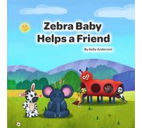 Zebra Baby Helps a Friend (Zebra Baby Emotional Learning Series)