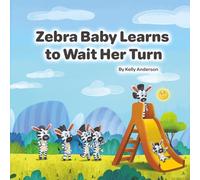Zebra Baby Learns to Wait Her Turn (Zebra Baby Emotional Learning Series)