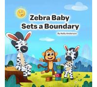 Zebra Baby Sets a Boundary: 7 (Zebra Baby Emotional Learning)