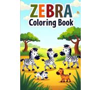 ZEBRA Coloring Book: A Fun and Creative Coloring Adventure Featuring Playful Zebras in the Wild - Perfect for Kids Ages 4-8