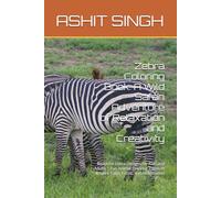 Zebra Coloring Book: A Wild Safari Adventure of Relaxation and Creativity: Beautiful Zebra Designs for Kids and Adults | Fun Animal Coloring Pages to Inspire Calm, Focus, and Imagination
