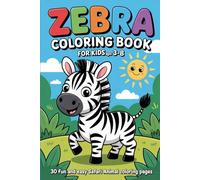 Zebra Coloring Book for Kids Ages 3-8: Fun & Easy Safari Animal Coloring Pages for Toddlers and Preschoolers | 30 Cute Zebra Designs for Boys and Girls