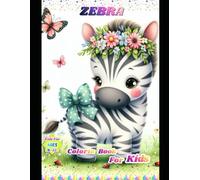Zebra Coloring Book for Kids Ages 4-12: Fun, Cute & Easy Zebra Coloring Pages for Boys and Girls | Relaxing Animal Coloring Book for Creativity and Learning
