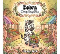 Zebra Cozy Daylife: Coloring Book Featuring 50 Cute Zebra Pages For Kids And Adults. Enjoy Adorable Animals In Cozy Daylife Scenes, Perfect For ... Color, Bringing Hours Of Fun And Creativity.