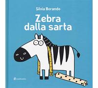 Zebra dalla sarta. Ediz. illustrata