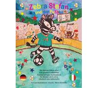 Zebra Stefan und der Fußball: Ein kleines Zebra wird zum großen Fußballstar
