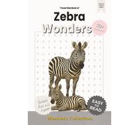 Zebra Wonders Word Search Puzzle Book for Adults, Seniors & Kids: Packed with Fun and Challenging Animal-Themed Word Searches - 50+ Puzzles for All ... Anytime (Animal Wonders Word Search Series)