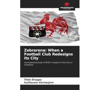Zebrarena: When a Football Club Redesigns its City: A prospective study of RCSC's impact on the City of Charleroi