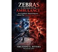 Zebras in the Back of the Ambulance: Rare Conditions, Missed Diagnoses, and the Patients That Don’t Fit the Protocol