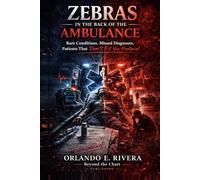 Zebras in the Back of the Ambulance: Rare Conditions, Missed Diagnoses, and the Patients That Don’t Fit the Protocol