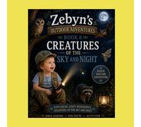 Zebyn's Outdoor Adventures - Book 6: Creatures of the Sky and Night