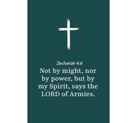 Zechariah 4:6 - Not by Might nor by Power but by My Spirit - Bible Verse Notebook: 120 Lined Blank Pages at 6 x 9 Inches